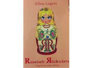 Russisch Rückwärts, Tagebuch einer Reise, Ellen Lugert